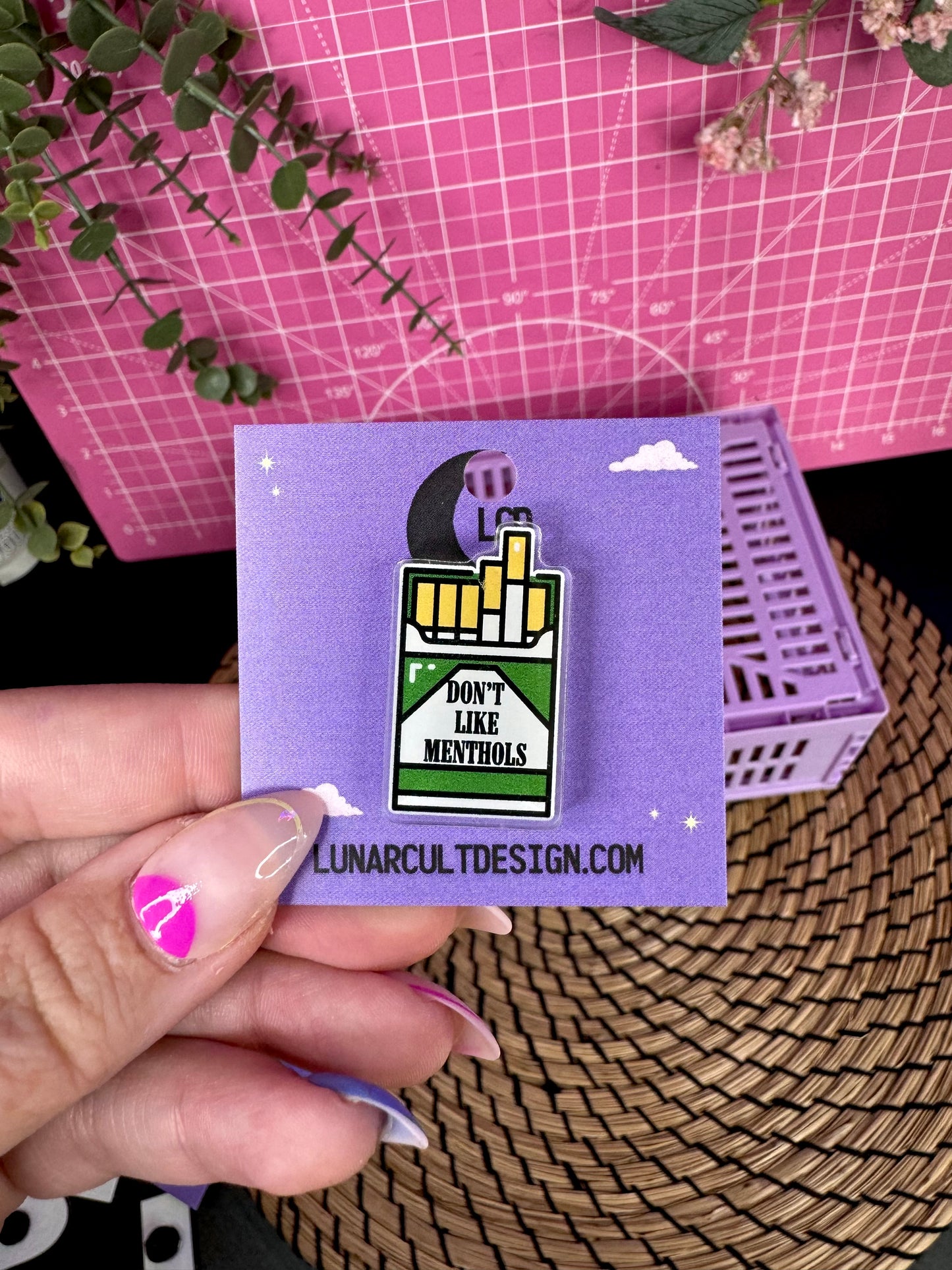 Don't Like Menthols Acrylic Pin Badge