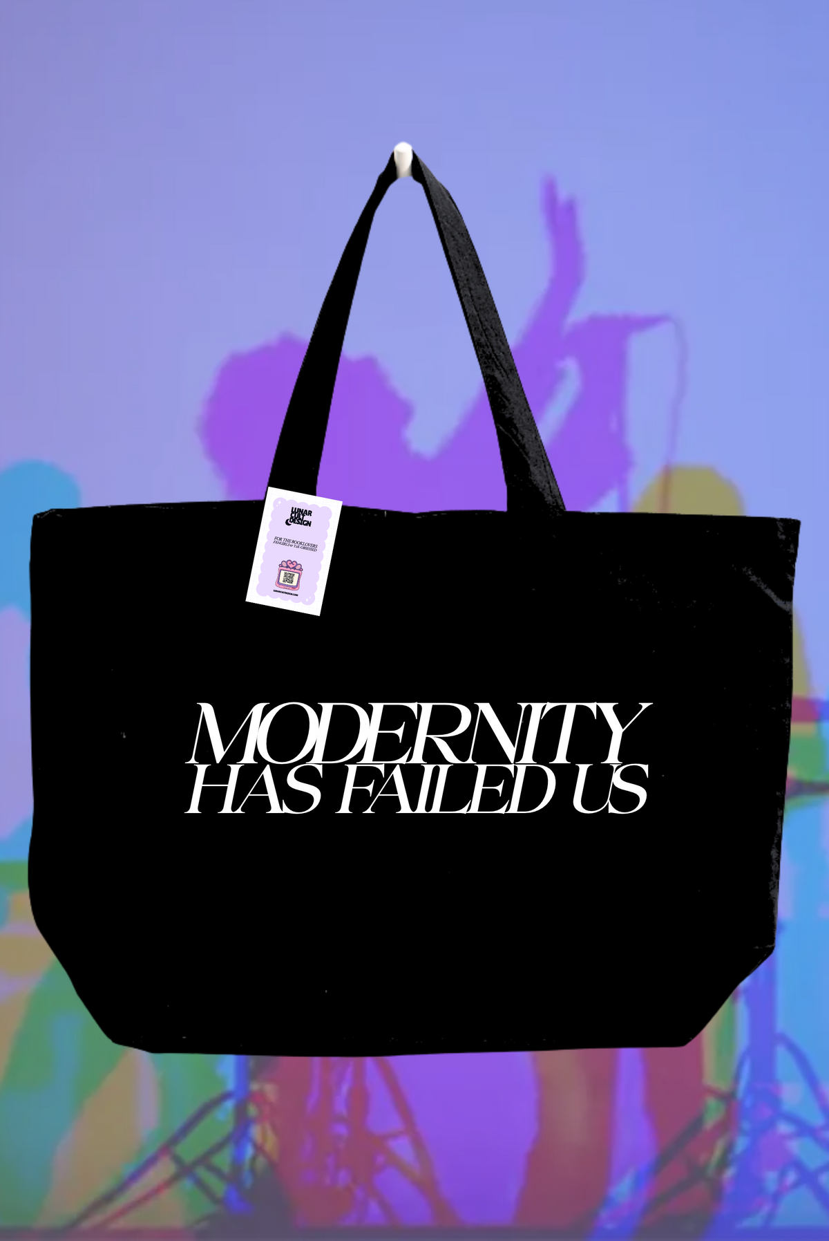 Modernity Has Failed Us Tote Bag