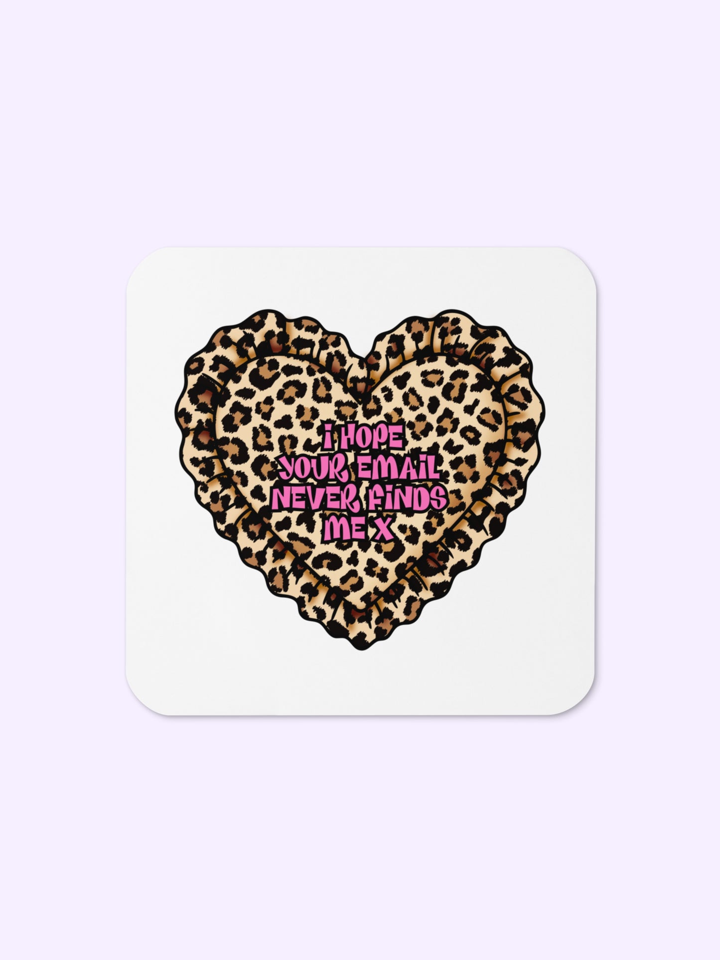 I Hope Your Email Never Finds Me Coaster