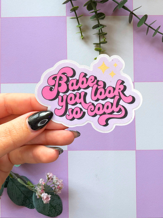 Babe, You Look So Cool Sparkly Easy Peel Sticker