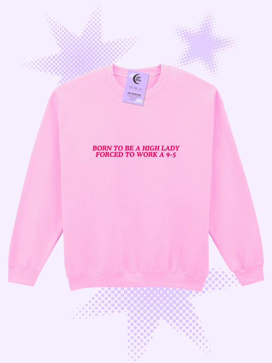 Born To Be a High Lady Sweatshirt