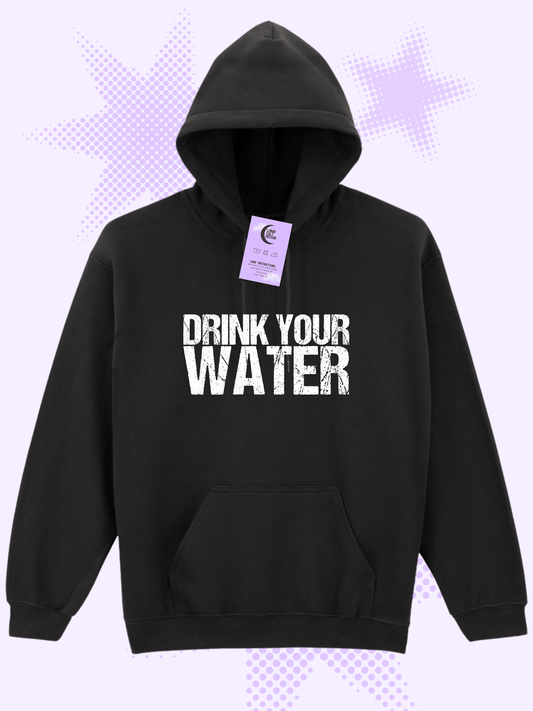 Drink Your Water Hoodie