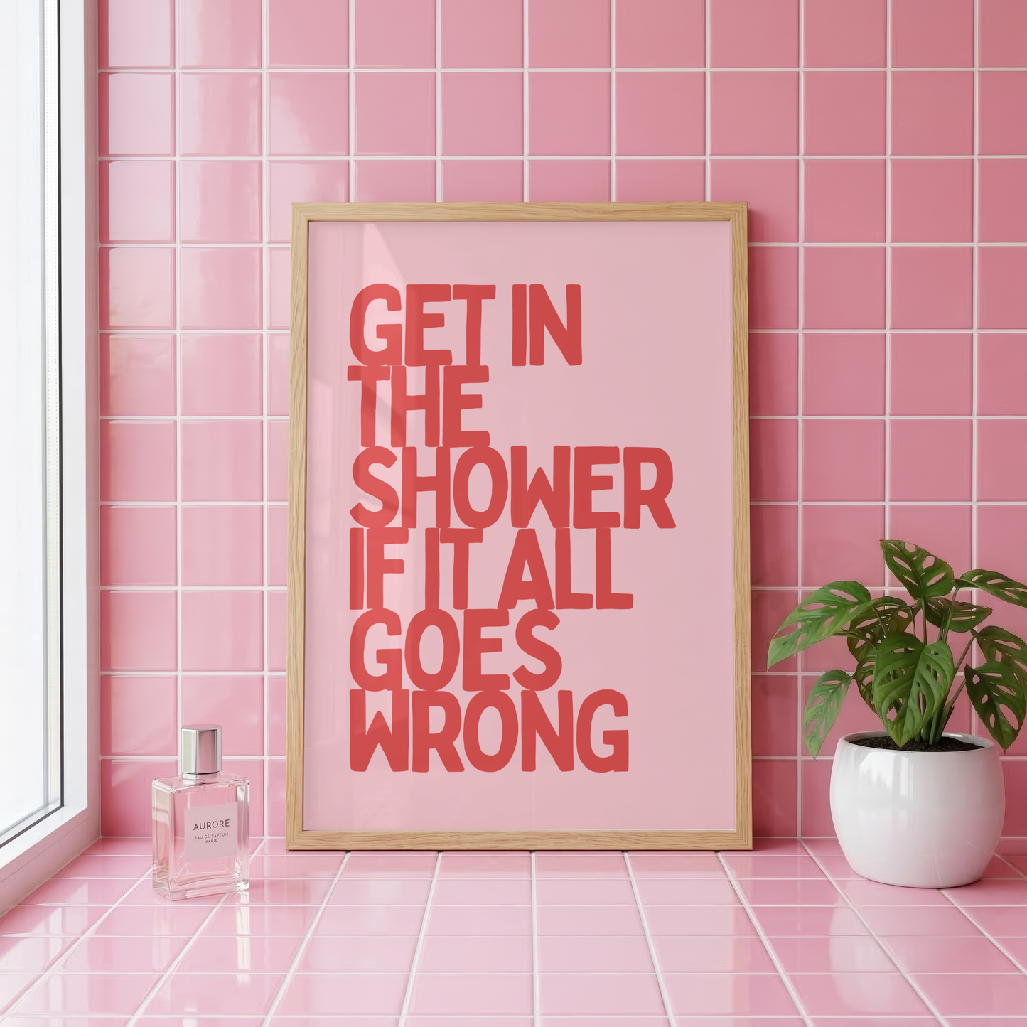 Get In The Shower If It All Goes Wrong Wall Art Print