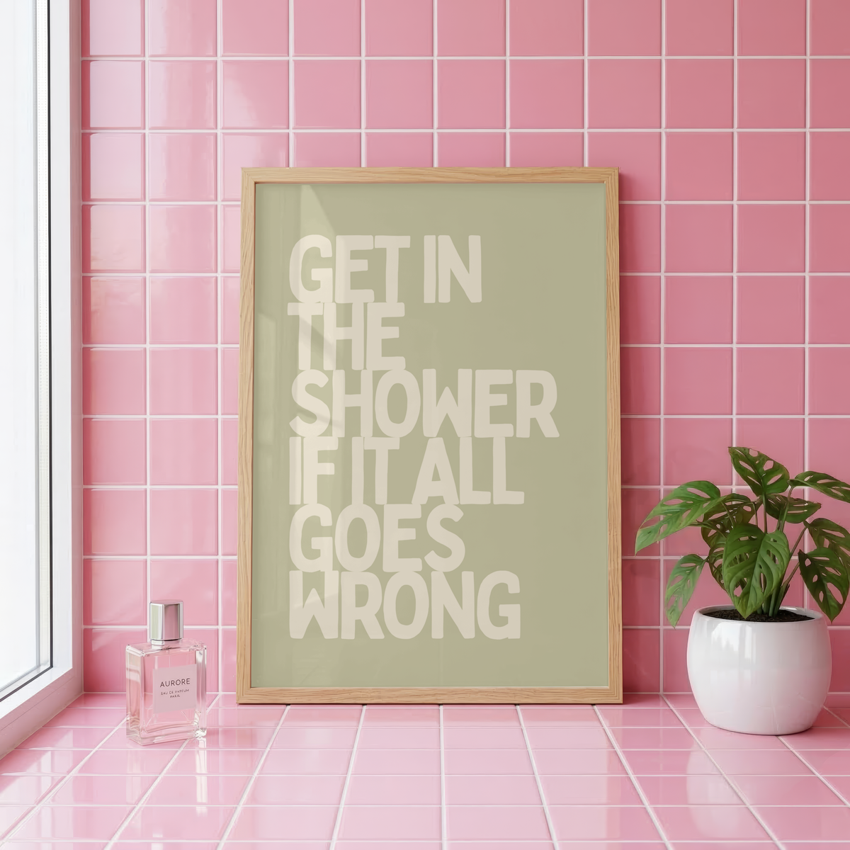 Get In The Shower If It All Goes Wrong Wall Art Print