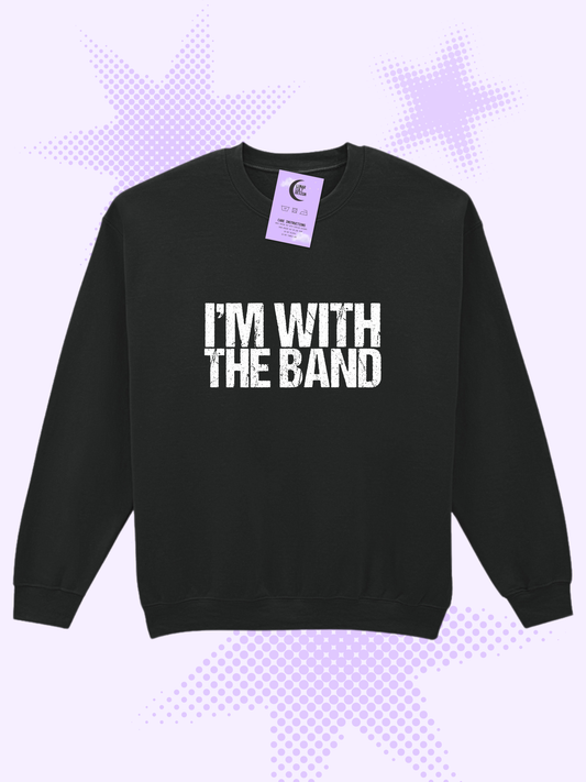 I'm With The Band Sweatshirt