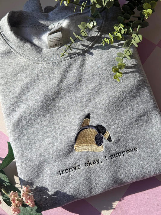 Irony's Okay, I Suppose Embroidered Sweatshirt