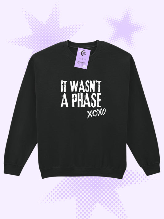 It Wasn't A Phase Sweatshirt