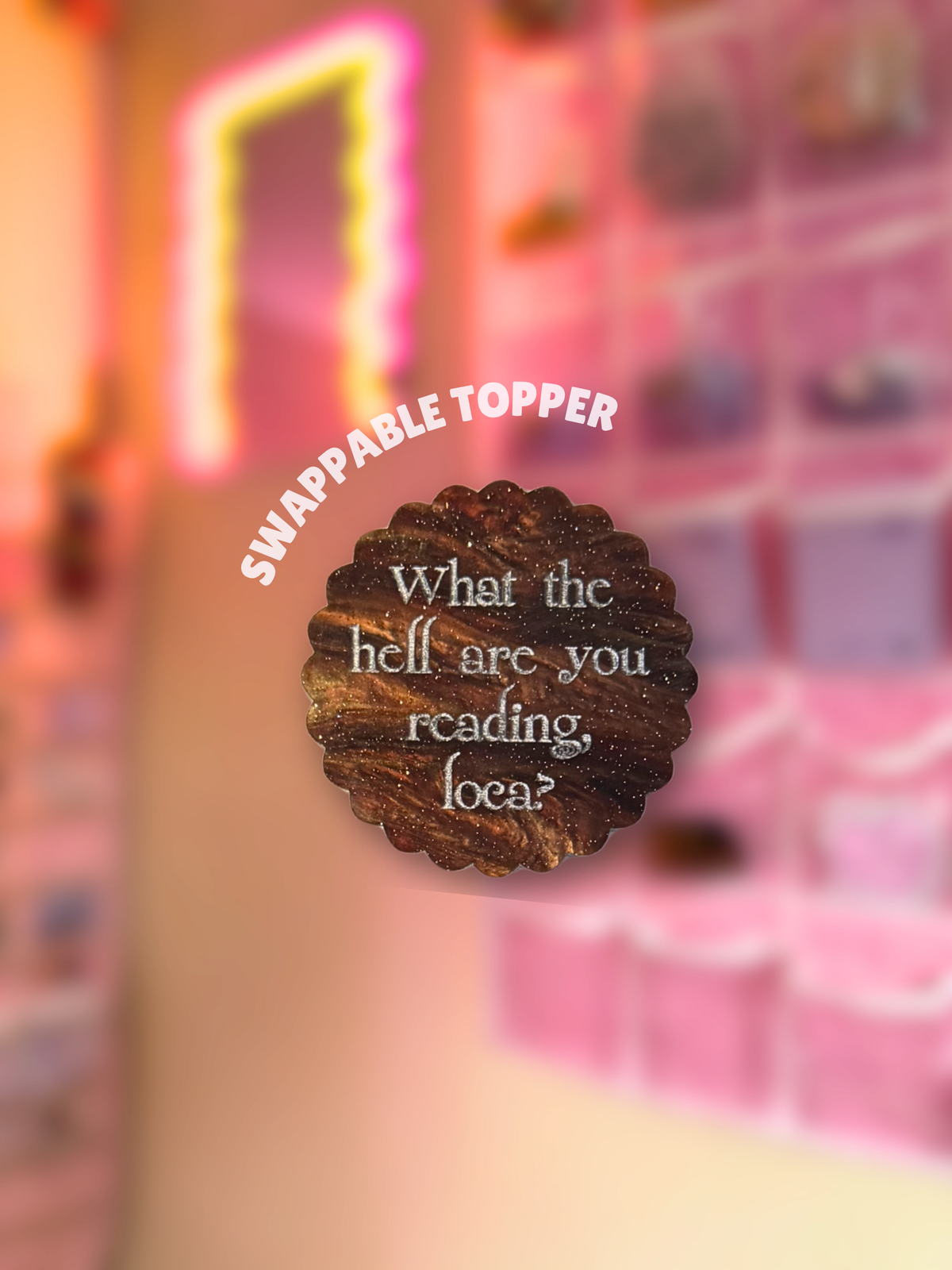 What The Hell Are You Reading, Loca [Swappable Acrylic Topper for e-Reader & Phone Grips]