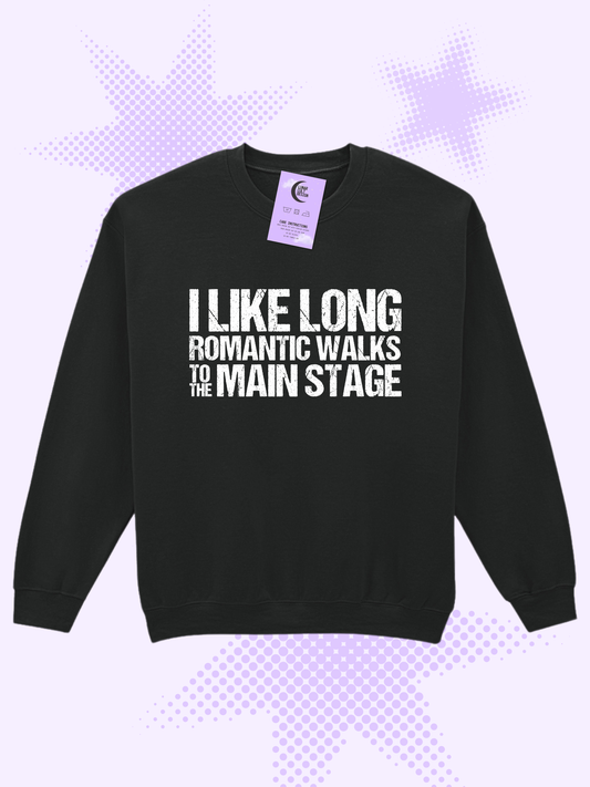 Long Romantic Walks To The Main Stage Sweatshirt