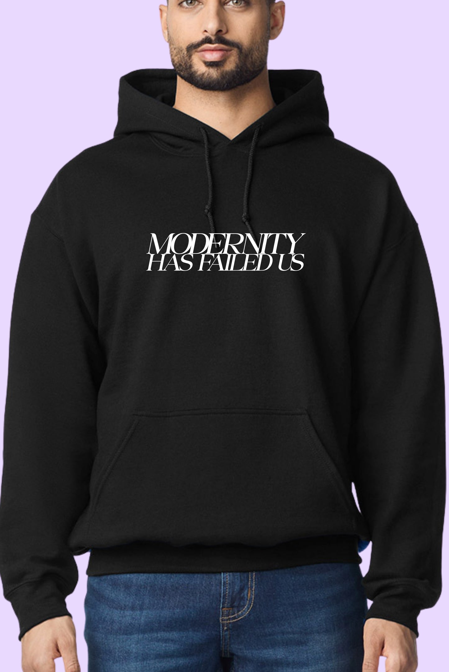 Modernity Has Failed Us Hoodie