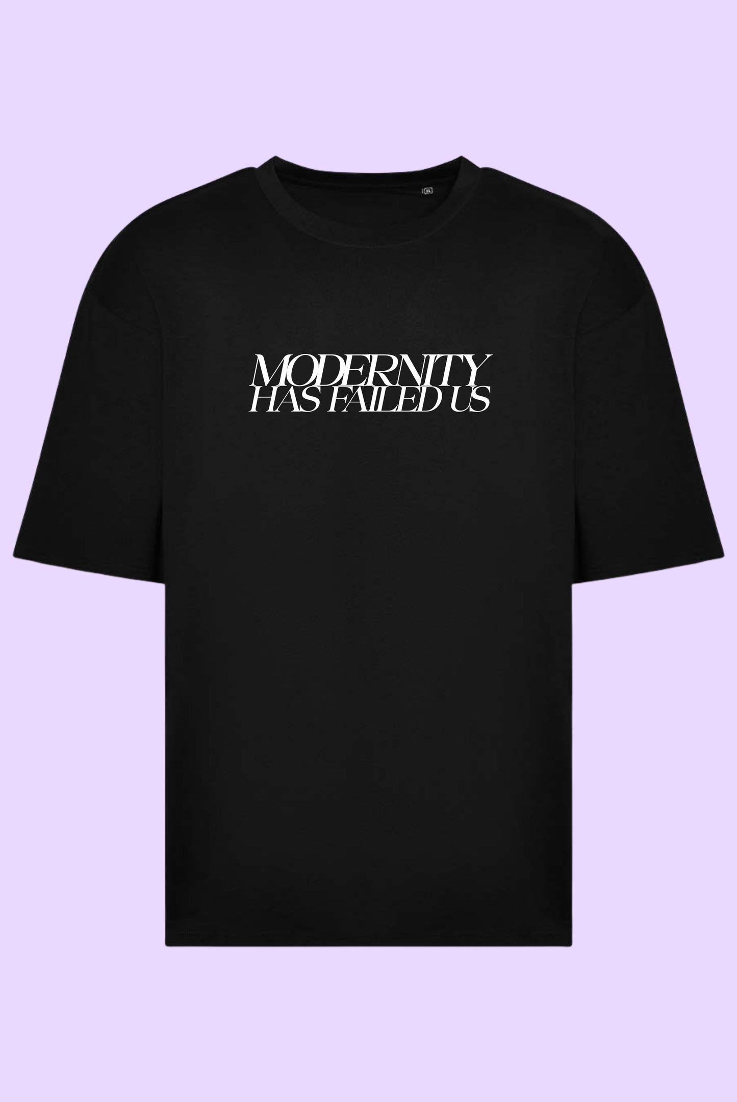 Modernity Has Failed Us Oversized Boxy T-Shirt