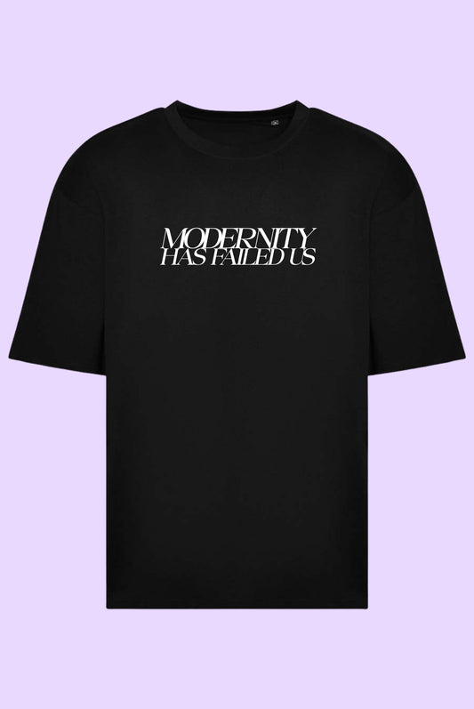 Modernity Has Failed Us Oversized Boxy T-Shirt