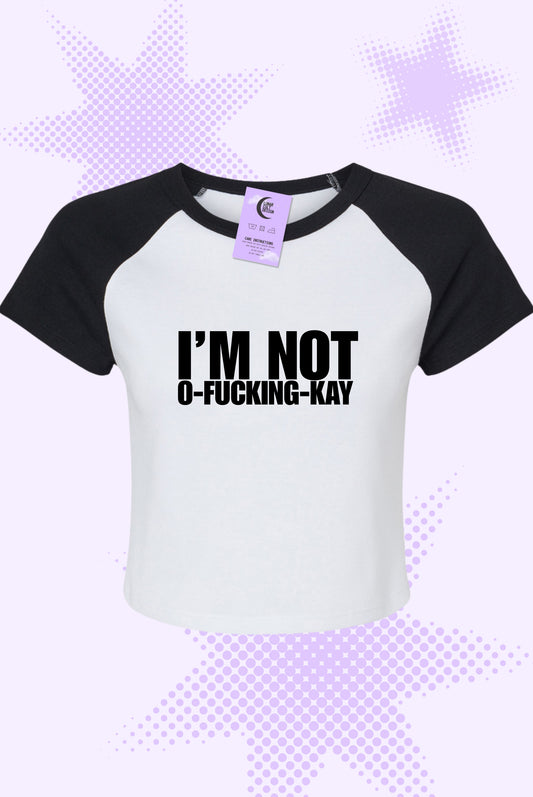 Not O-Fucking-Kay Baby Tee