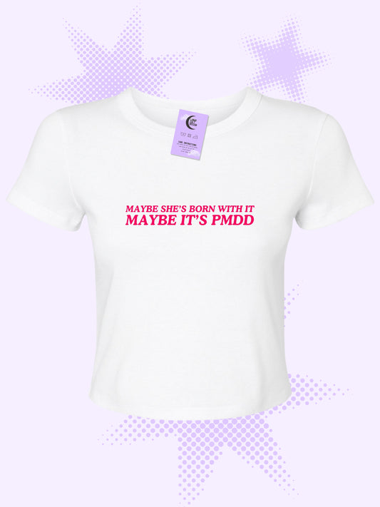 Maybe It's PMDD Baby Tee
