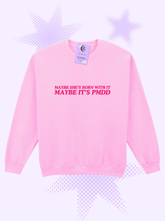 Maybe It's PMDD Sweatshirt