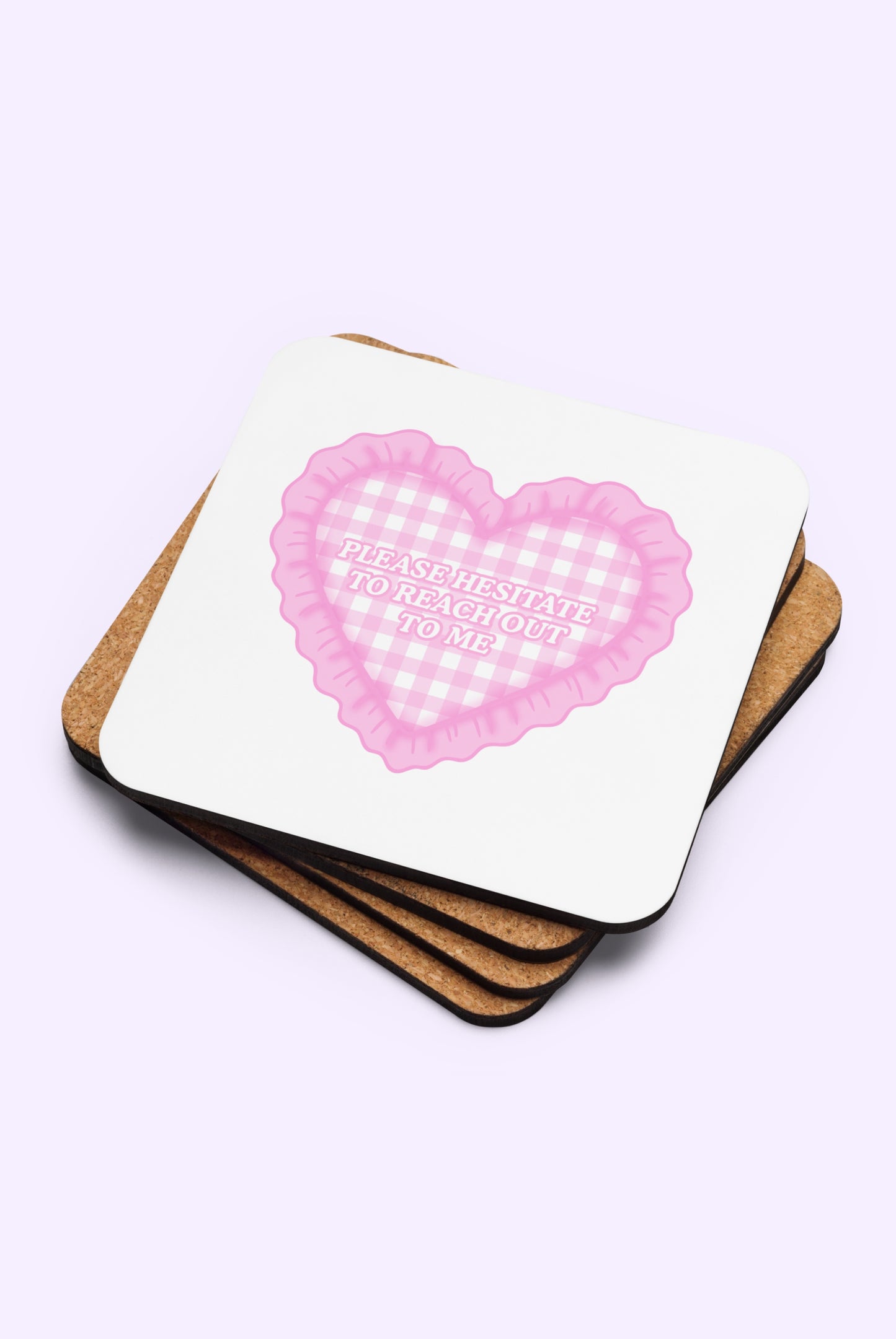 Please Hesitate To Reach Out To Me Coaster
