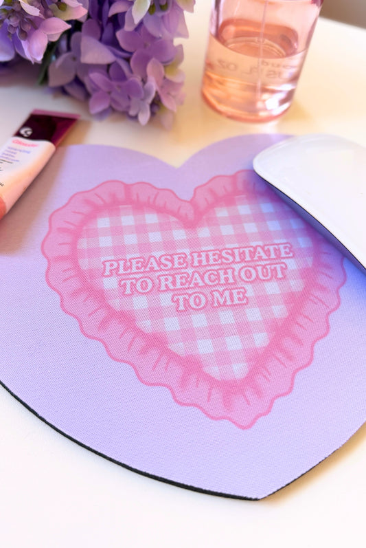 Please Hesitate To Reach Out To Me Heart Shaped Mouse Mat
