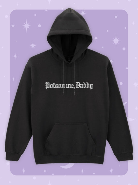 Poison Me, Daddy Embroidered Hoodie