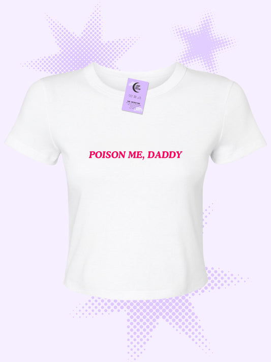 Poison Me, Daddy Baby Tee