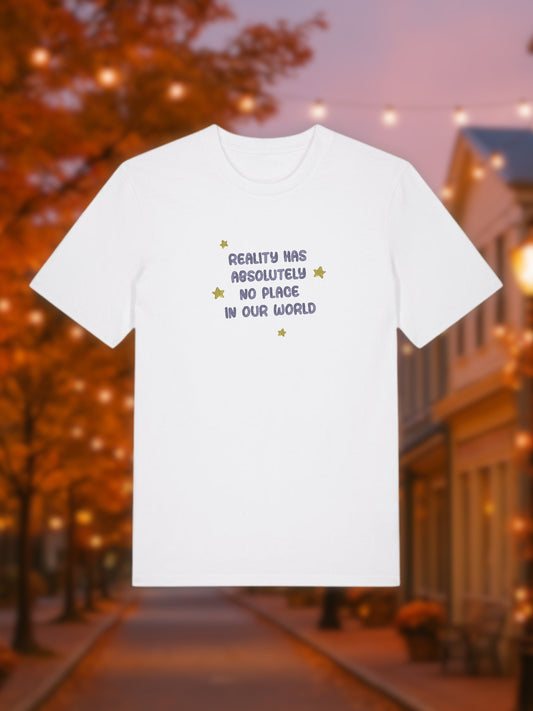 Reality Has No Place In Our World Embroidered T-Shirt