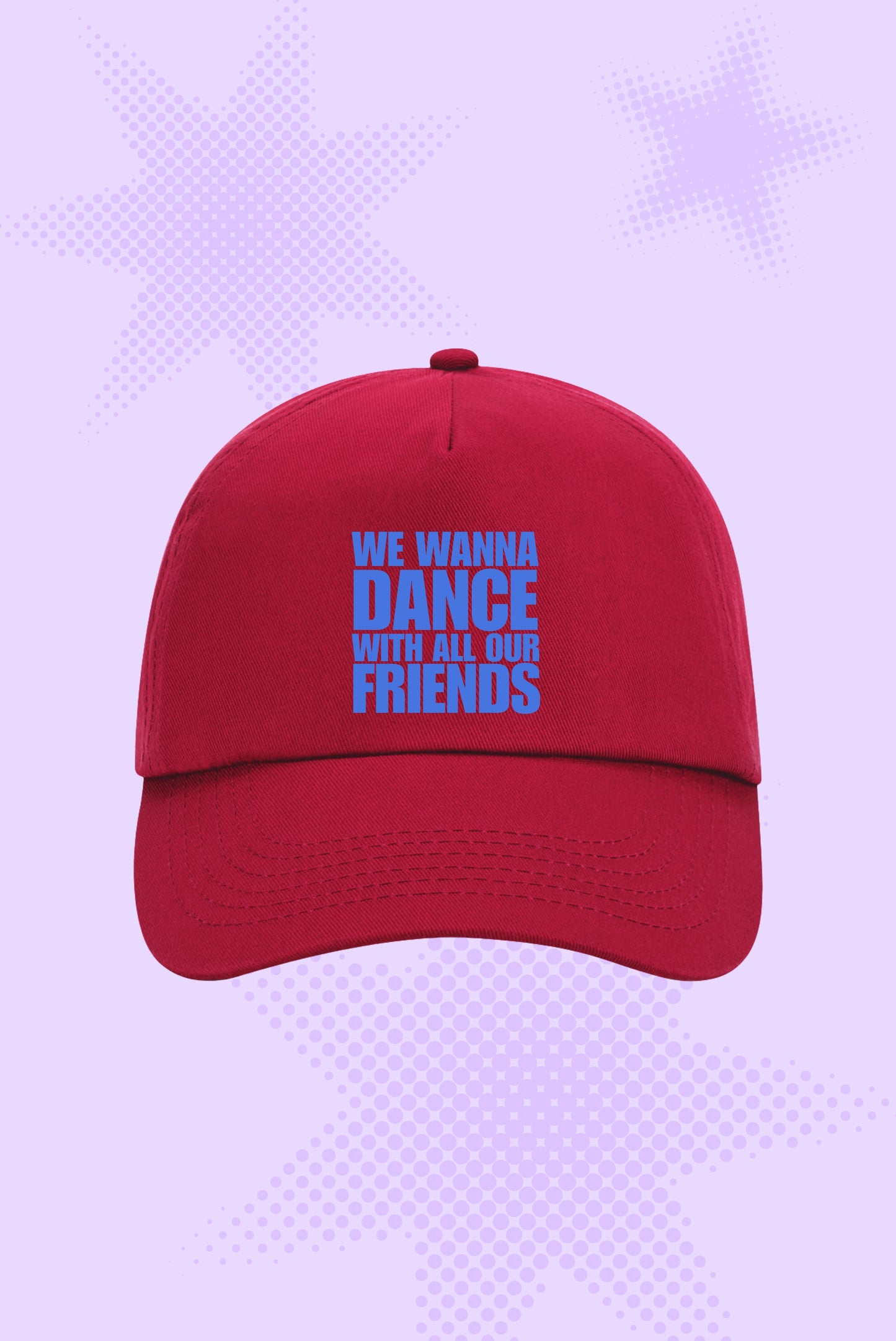 We Wanna Dance With All Our Friends Cap