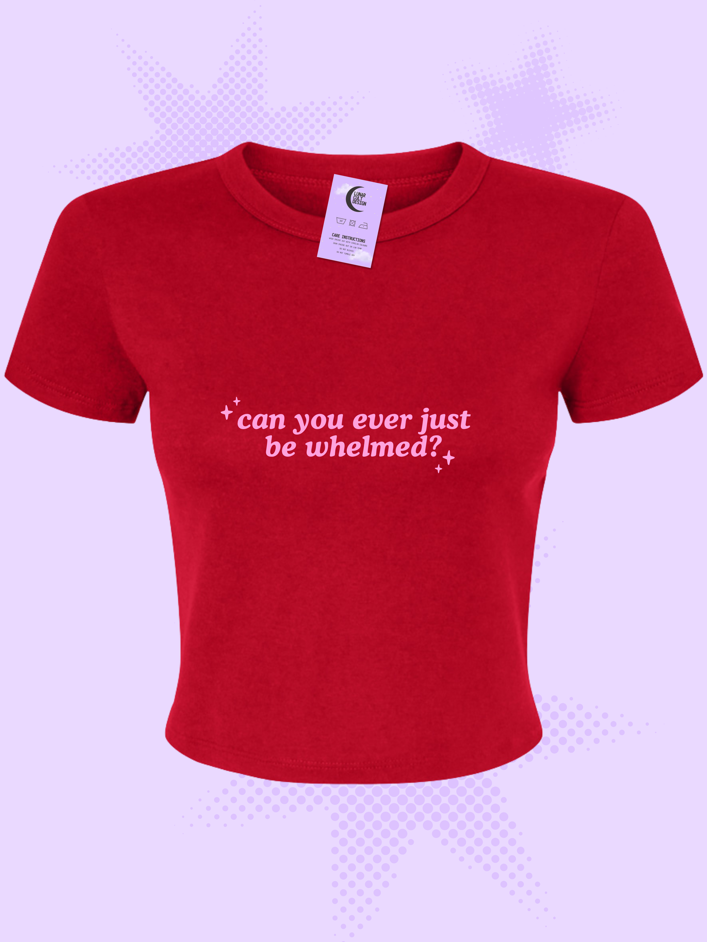 Can You Ever Just Be Whelmed Baby Tee