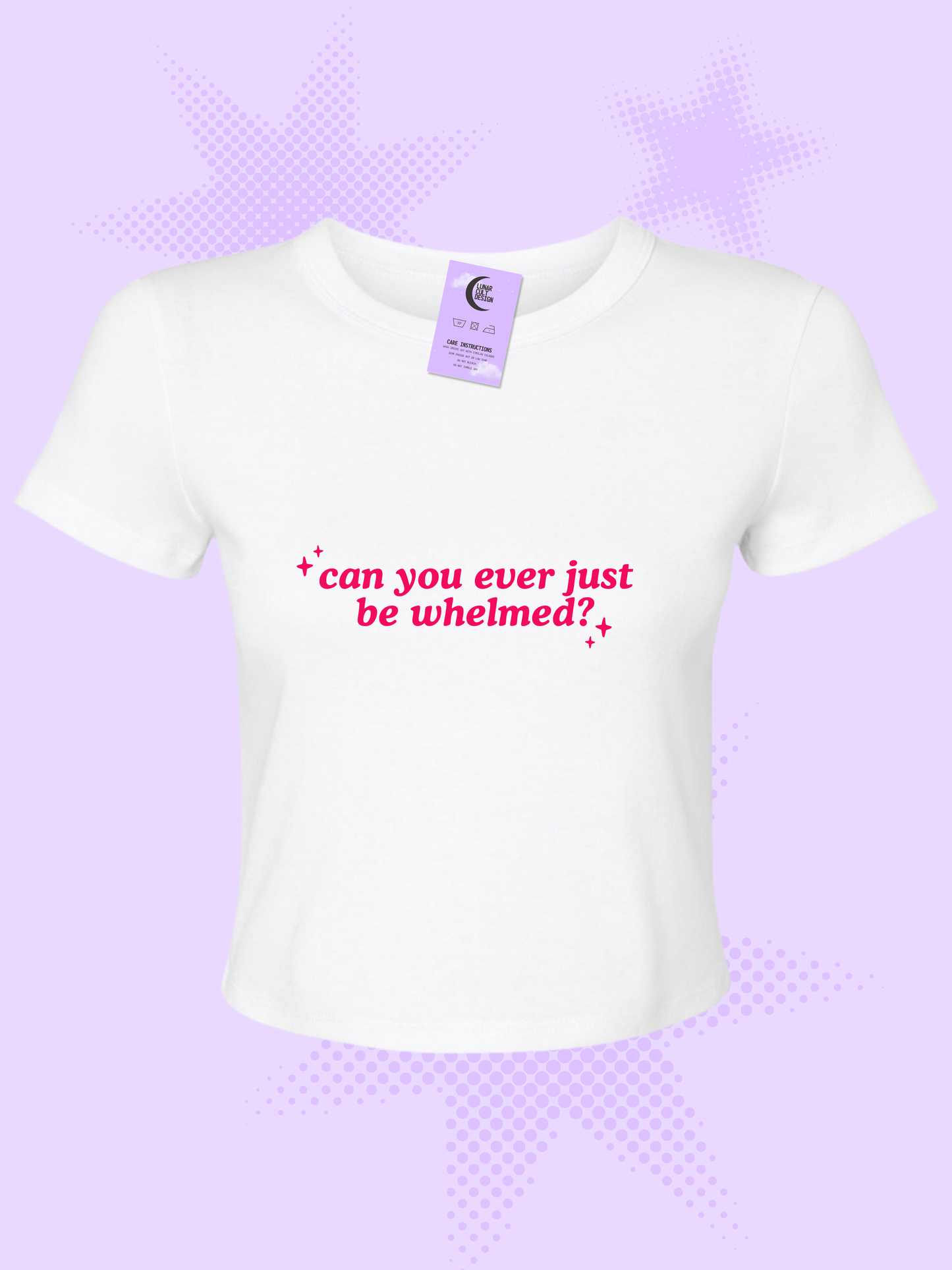 Can You Ever Just Be Whelmed Baby Tee