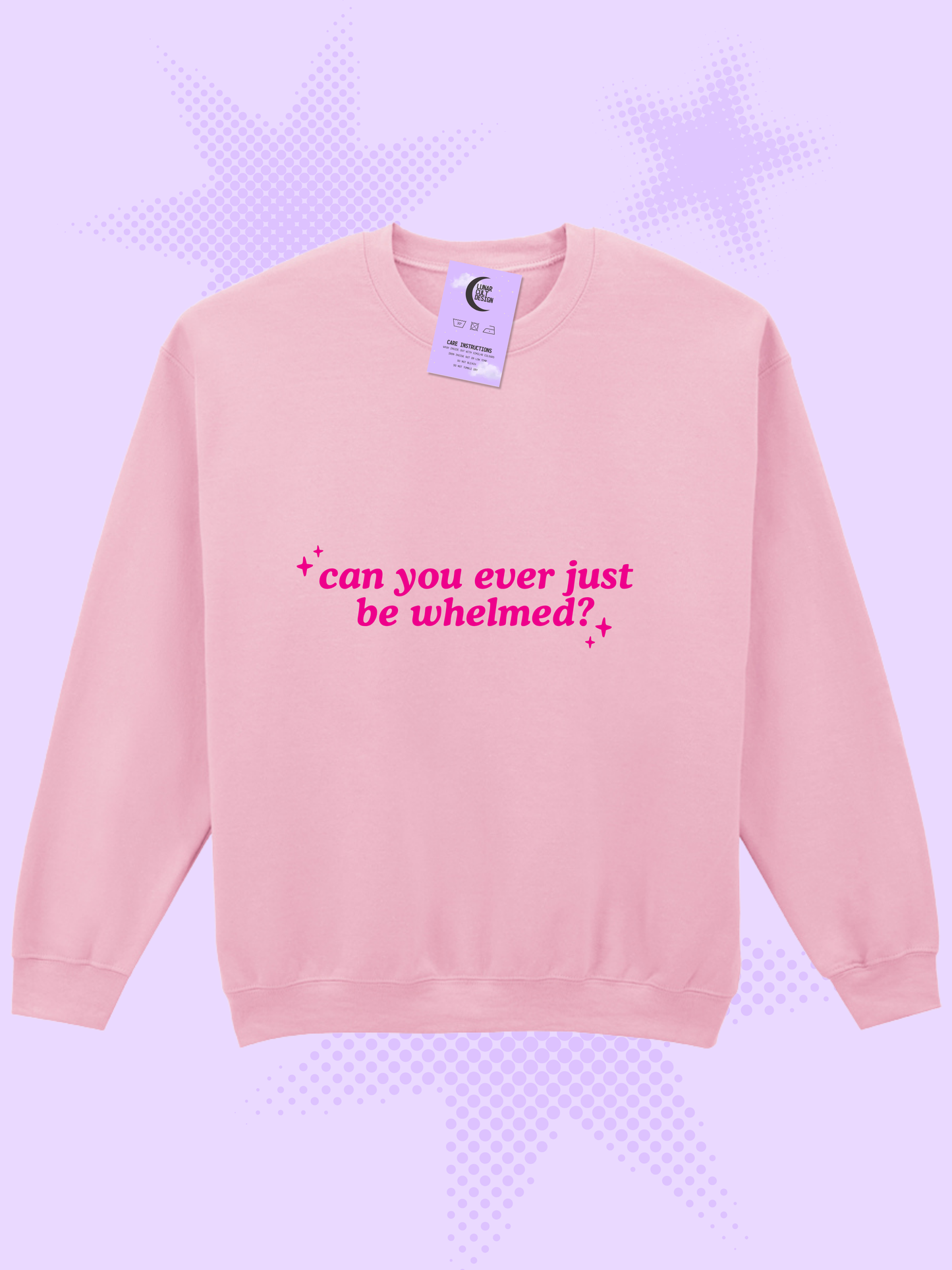 Can You Ever Just Be Whelmed Sweatshirt