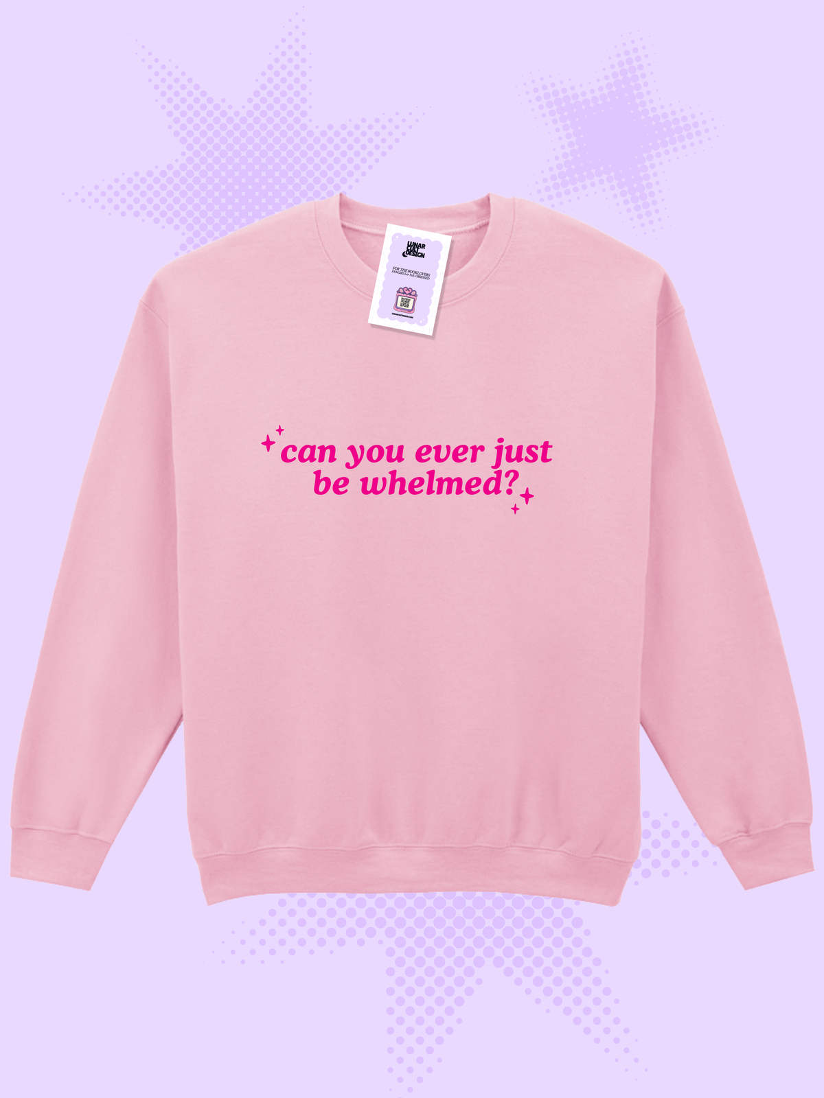 Can You Ever Just Be Whelmed Sweatshirt