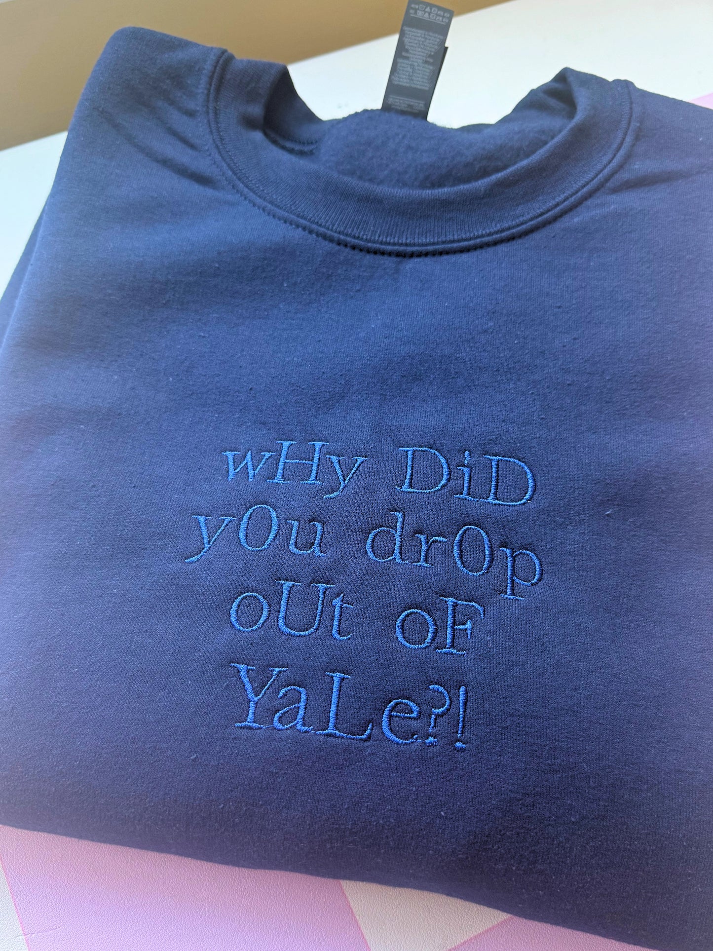Why Did You Drop Out of Yale Embroidered Sweatshirt - Size M