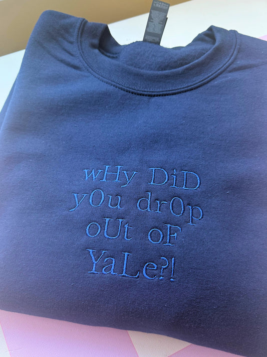 [Ready to Ship] Why Did You Drop Out of Yale Embroidered Sweatshirt - Size M