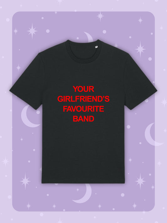 Your Girlfriend's Favourite Band T-Shirt