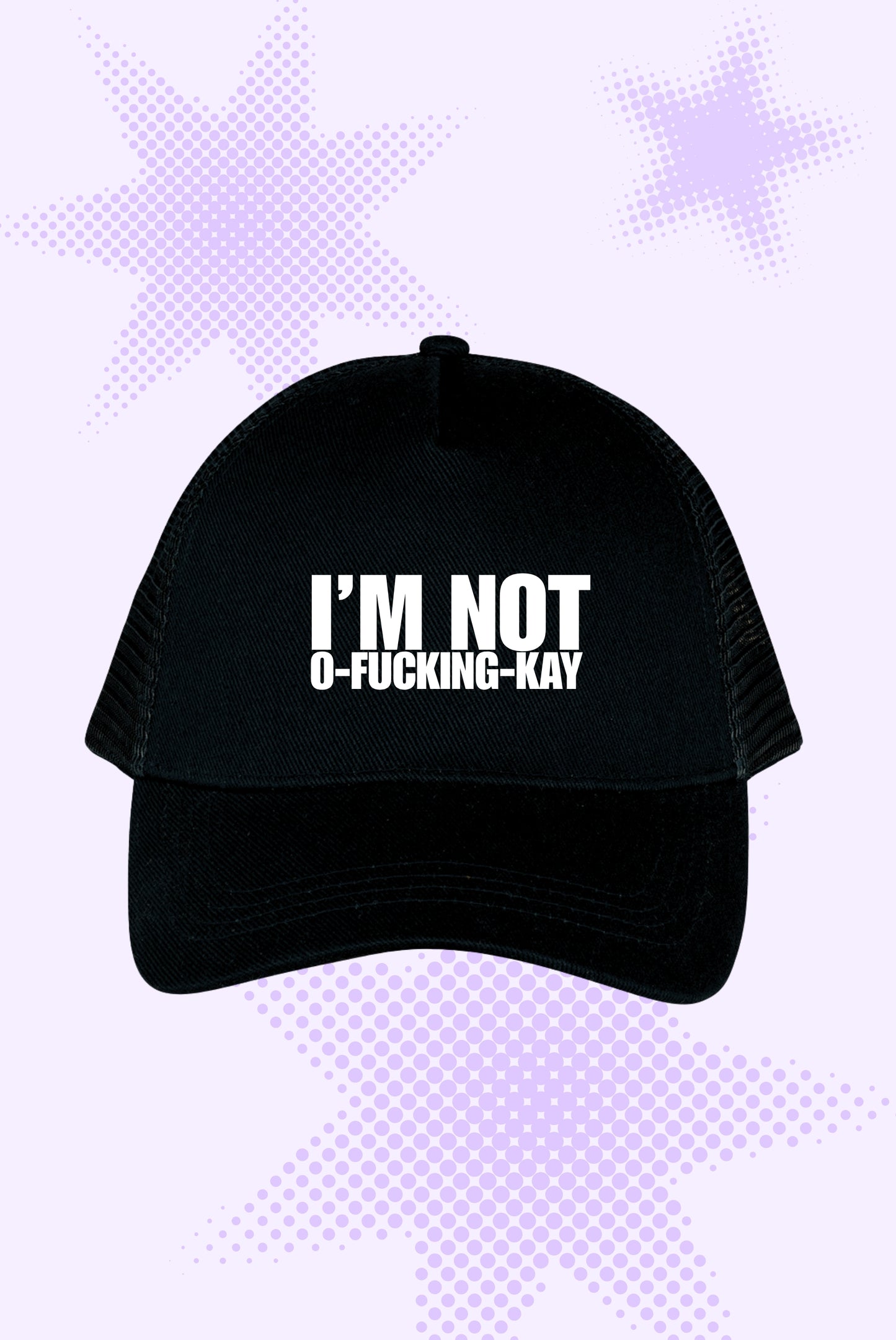 Not O-Fucking-Kay Trucker Cap