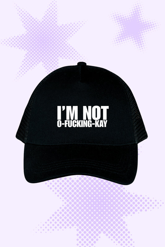 Not O-Fucking-Kay Trucker Cap